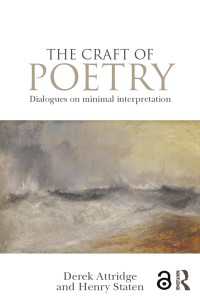 The Craft of Poetry : Dialogues on Minimal Interpretation