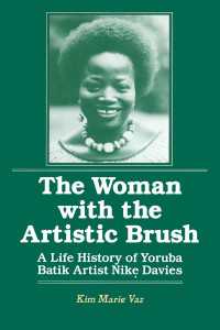 The Woman with the Artistic Brush : Life History of Yoruba Batik Nike Olaniyi Davies