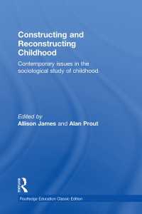 児童期の構築と再構築（第３版）<br>Constructing and Reconstructing Childhood : Contemporary issues in the sociological study of childhood（3 NED）