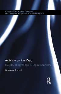 Activism on the Web : Everyday Struggles against Digital Capitalism