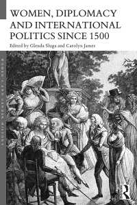 1500年以降の女性、外交と国際政治<br>Women, Diplomacy and International Politics since 1500
