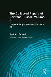 バートランド・ラッセル論文集　第５巻：『プリンキピア・マテマティカ』への道1905-1908年<br>The Collected Papers of Bertrand Russell, Volume 5 : Toward Principia Mathematica, 1905–08