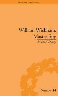 密偵ウィリアム・ウィッカム：反フランス革命の静かなる闘争<br>William Wickham, Master Spy : The Secret War Against the French Revolution