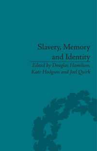 Slavery, Memory and Identity : National Representations and Global Legacies