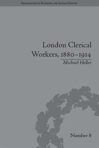London Clerical Workers, 1880–1914 : Development of the Labour Market