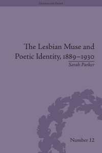 The Lesbian Muse and Poetic Identity, 1889–1930