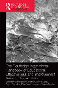 ラウトレッジ版 教育効果国際ハンドブック<br>The Routledge International Handbook of Educational Effectiveness and Improvement : Research, policy, and practice