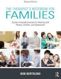 The Therapist's Notebook for Families : Solution-Oriented Exercises for Working With Parents, Children, and Adolescents（2 NED）