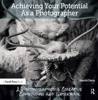 Achieving Your Potential As A Photographer : A Creative Companion and Workbook