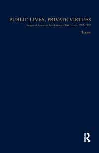 Public Lives, Private Virtues : Images of American Revolutionary War Heroes, 1782-1832