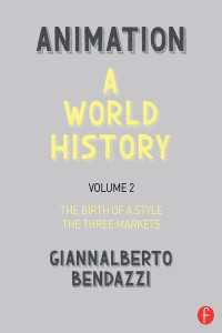 Animation: A World History : Volume II: The Birth of a Style - The Three Markets