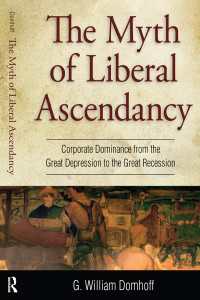Myth of Liberal Ascendancy : Corporate Dominance from the Great Depression to the Great Recession