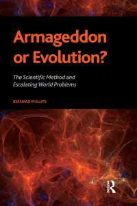 Armageddon or Evolution? : The Scientific Method and Escalating World Problems