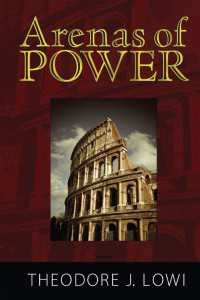 Ｔ．Ｊ．ローウィ著／権力の競技場：政治と政策論集<br>Arenas of Power : Reflections on Politics and Policy