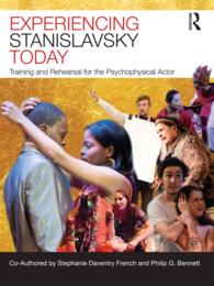 ２１世紀のスタニスラフスキー・システム<br>Experiencing Stanislavsky Today : Training and Rehearsal for the Psychophysical Actor