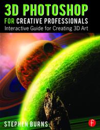 3D Photoshop for Creative Professionals : Interactive Guide for Creating 3D Art