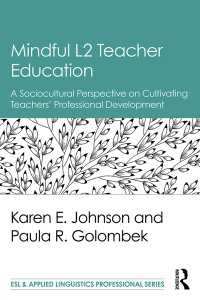 第二言語教師教育とヴィゴツキーの社会文化理論<br>Mindful L2 Teacher Education : A Sociocultural Perspective on Cultivating Teachers' Professional Development