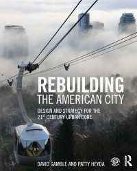 ２１世紀アメリカ都市再建のデザインと戦略<br>Rebuilding the American City : Design and Strategy for the 21st Century Urban Core
