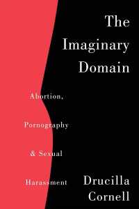Ｄ．コーネル『イマジナリーな領域―中絶、ポルノグラフィ、セクシュアル・ハラスメント』（原書）<br>The Imaginary Domain : Abortion, Pornography and Sexual Harrassment