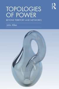 Topologies of Power : Beyond territory and networks