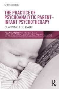 乳幼児－親関係の精神分析的精神療法実践（第２版）<br>The Practice of Psychoanalytic Parent-Infant Psychotherapy : Claiming the Baby（2 NED）