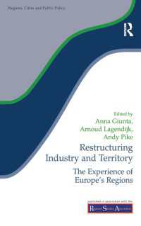 Restructuring Industry and Territory : The Experience of Europe's Regions