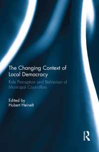 The Changing Context of Local Democracy : Role Perception and Behaviour of Municipal Councillors