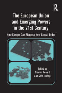 ２１世紀におけるＥＵと新興国：新グローバル秩序への欧州の関与<br>The European Union and Emerging Powers in the 21st Century : How Europe Can Shape a New Global Order