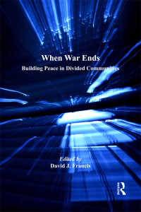 戦後の分断されたコミュニティにおける平和構築<br>When War Ends : Building Peace in Divided Communities