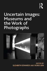 不確実なイメージ：美術館と写真<br>Uncertain Images: Museums and the Work of Photographs