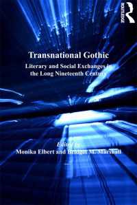 Transnational Gothic : Literary and Social Exchanges in the Long Nineteenth Century