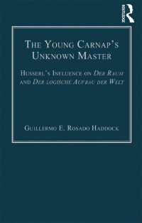カルナップへのフッサールの影響<br>The Young Carnap's Unknown Master : Husserl’s Influence on Der Raum and Der logische Aufbau der Welt