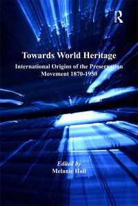 Towards World Heritage : International Origins of the Preservation Movement 1870-1930