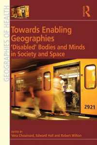 Towards Enabling Geographies : ‘Disabled’ Bodies and Minds in Society and Space