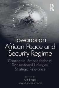 アフリカの和平・安全保障枠組<br>Towards an African Peace and Security Regime : Continental Embeddedness, Transnational Linkages, Strategic Relevance