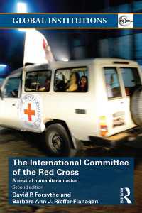 赤十字国際委員会（第２版）<br>The International Committee of the Red Cross : A Neutral Humanitarian Actor（2 NED）