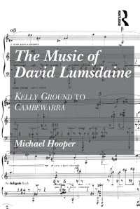 The Music of David Lumsdaine : Kelly Ground to Cambewarra