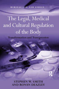 The Legal, Medical and Cultural Regulation of the Body : Transformation and Transgression