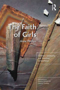 The Faith of Girls : Children's Spirituality and Transition to Adulthood