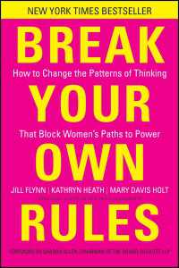 CEOを目指す女性のための思考パターン改革<br>Break Your Own Rules : How to Change the Patterns of Thinking that Block Women's Paths to Power