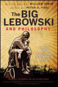 The Big Lebowski and Philosophy : Keeping Your Mind Limber with Abiding Wisdom