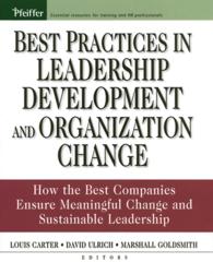 リーダーシップ開発と組織変革の優良事例<br>Best Practices in Leadership Development and Organization Change : How the Best Companies Ensure Meaningful Change and Sustainable Leadership