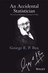 統計学者ジョージ・ボックス伝<br>An Accidental Statistician : The Life and Memories of George E. P. Box