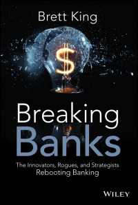 Breaking Banks : The Innovators, Rogues, and Strategists Rebooting Banking