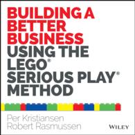 Building a Better Business Using the Lego Serious Play Method