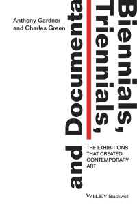 ビエンナーレ、トリエンナーレ、ドクメンタ：現代アートをつくった国際展覧会<br>Biennials, Triennials, and Documenta : The Exhibitions that Created Contemporary Art