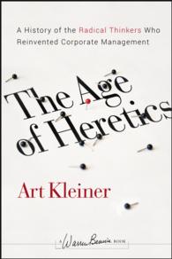 The Age of Heretics : A History of the Radical Thinkers Who Reinvented Corporate Management