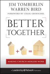 Better Together : Making Church Mergers Work