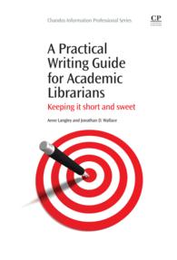 A Practical Writing Guide for Academic Librarians : Keeping It Short and Sweet