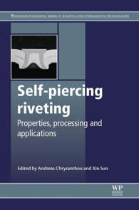 Self-Piercing Riveting : Properties, Processes and Applications